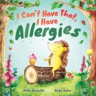 I Can't Have That, I Have Allergies By Katie Kinsella, Vicky Kuhn (Illustrator) Cover Image
