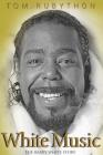 White Music: The Barry White Story By Tom Rubython Cover Image