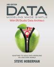 Data Modeling Made Simple with ER/Studio Data Architect: Adapting to Agile Data Modeling in a Big Data World Cover Image