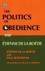 Politics of Obedience: The discourse of voluntary servitude  By Erienne de la Bonnefon, Étienne  De La Boétie, Paul Bonnefon, Murray Rothbard (Introduction by) Cover Image