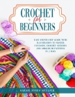 Crochet for Beginners: Easy Step-by-Step Guide with Illustration to Master Fantastic Crochet Stitches and Amigurumi Patterns in 2 Days By Sarah Jones Sellick Cover Image
