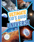 The Ultimate Kid's Guide to the Universe: At-Home Activities, Experiments, and More! (The Ultimate Kid's Guide to...) By Jenny Marder Cover Image