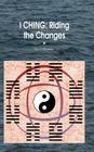I Ching: Riding the Changes Cover Image