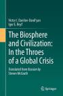 The Biosphere and Civilization: In the Throes of a Global Crisis By Victor I. Danilov-Danil'yan, Igor E. Reyf Cover Image