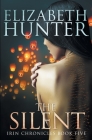 The Silent: Irin Chronicles Book Five By Elizabeth Hunter Cover Image