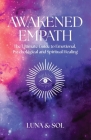 Awakened Empath: The Ultimate Guide to Emotional, Psychological and Spiritual Healing By Mateo Sol, Aletheia Luna Cover Image