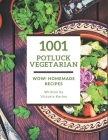 Wow! 1001 Homemade Potluck Vegetarian Recipes: A Homemade Potluck Vegetarian Cookbook for All Generation By Victoria Kerley Cover Image