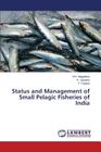 Status and Management of Small Pelagic Fisheries of India By Mogalekar H. S., Jawahar P., Francis T. Cover Image