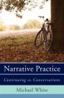 Narrative Practice: Continuing the Conversations By Michael White Cover Image