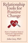 Relationship Tools for Positive Change By John Grey Cover Image