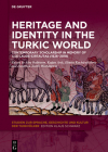 Heritage and Identity in the Turkic World: Contemporary Scholarship in Memory of Ilse Laude-Cirtautas (1926-2019) By Alva Robinson (Editor), Kağan Arık (Editor), Elmira Köchümkulova (Editor) Cover Image