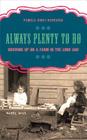 Always Plenty to Do: Growing Up on a Farm in the Long Ago (Windword Books for Young Readers) Cover Image