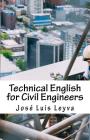 Technical English for Civil Engineers: English-Spanish Construction Terms By Jose Luis Leyva Cover Image