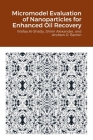 Micromodel Evaluation of Nanoparticles for Enhanced Oil Recovery By Wafaa Al-Shatty, Shirin Alexander, Andrew Barron Cover Image