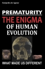 Prematurity: the enigma of human evolution By Euripedes de Aguiar Cover Image