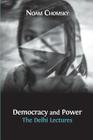 Democracy and Power: The Delhi Lectures (author-approved edition) By Noam Chomsky, Jean Drèze Cover Image