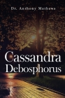 Cassandra Debosphorus By Anthony Mathews Cover Image
