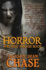 Horror Writers' Phrase Book: Essential Reference for All Authors of Horror, Dark Fantasy, Paranormal, Thrillers, and Urban Fantasy By Jackson Dean Chase Cover Image