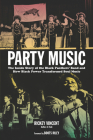 Party Music: The Inside Story of the Black Panthers' Band and How Black Power Transformed Soul Music By Rickey Vincent, Boots Riley (Foreword by) Cover Image