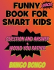 Funny Book for Smart Kids - Question and Answer + Would You Rather: Tricky Questions and Challenging Brain Teasers For Children That Even Teens and Ad Cover Image