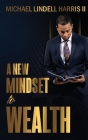 A New Mindset to Wealth: Get Wealthy For Sure By II Lindell, Michael Cover Image