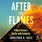 After the Flames: A Burn Victim's Battle with Celebrity Cover Image