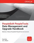 PeopleSoft Peopletools Data Management and Upgrade Handbook (Oracle (McGraw-Hill)) By Paula Dean, Jim J. Marion Cover Image