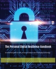 The Personal Digital Resilience Handbook: An essential guide to safe, secure and robust use of everyday technology Cover Image