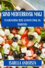 Mediterransk Magi: En Kulinarisk Rejse gennem Smag og Tradition By Isabella Andersen Cover Image