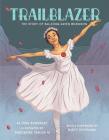 Trailblazer: The Story of Ballerina Raven Wilkinson By Leda Schubert, Theodore Taylor, III (Illustrator) Cover Image