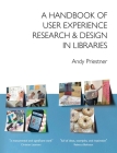 A Handbook of User Experience Research & Design in Libraries By Andy Priestner Cover Image