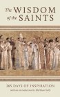 The Wisdom of the Saints: 365 Days of Inspiration By Matthew Kelly Cover Image