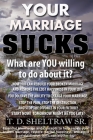 Your Marriage Sucks: What are YOU willing to do about it? By Sr. Sheltraw, T. D. Cover Image