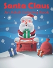 Santa Claus An Adult Coloring Book: beautiful colouring book with Christmas designs.Vol-1 By Anita Wallis Cover Image