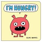I'm Hungry! By Elise Gravel Cover Image