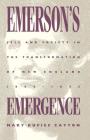 Emerson's Emergence: Self and Society in the Transformation of New England, 1800-1845 By Mary Kupiec Cayton Cover Image