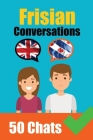 Conversations in Frisian English and Frisian Conversations Side by Side: Frisian Made Easy: A Parallel Language Journey Learn the Frisian language Cover Image