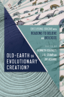 Old-Earth or Evolutionary Creation?: Discussing Origins with Reasons to Believe and Biologos (Biologos Books on Science and Christianity) Cover Image