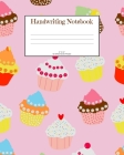 Handwriting Notebook: Cupcakes; 50 sheets/100 pages; 8