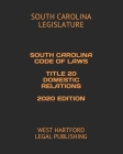 South Carolina Code of Laws Title 20 Domestic Relations 2020 Edition: West Hartford Legal Publishing Cover Image