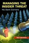 Managing the Insider Threat: No Dark Corners By Nick Catrantzos Cover Image