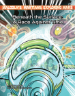 Beneath the Surface: A Race Against Time By Jason M. Burns, Dustin Evans (Illustrator) Cover Image
