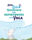 How Ella Discovered Her Superpowers With Yoga Cover Image