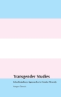 Transgender Studies: Interdisciplinary Approaches to Gender Diversity Cover Image