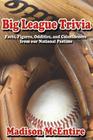 Big League Trivia: Facts, Figures, Oddities, and Coincidences from our National Pastime By Madison McEntire Cover Image