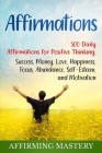 Affirmations: 500 Daily Affirmations for Positive Thinking, Success, Money, Love, Happiness, Focus, Abundance, Self-Esteem, and Moti Cover Image
