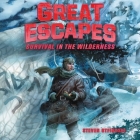 Great Escapes #4: Survival in the Wilderness Lib/E By Gary Tiedemann (Read by), Steven Otfinoski Cover Image