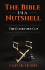 The Bible in a Nutshell: The Director's Cut By Casper Rigsby Cover Image