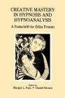 Creative Mastery in Hypnosis and Hypnoanalysis: A Festschrift for Erika Fromm By Margot L. Fass, Daniel Brown, Daniel Brown (Editor) Cover Image