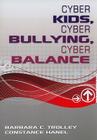 Cyber Kids, Cyber Bullying, Cyber Balance By Barbara C. Trolley (Editor), Constance Hanel (Editor) Cover Image